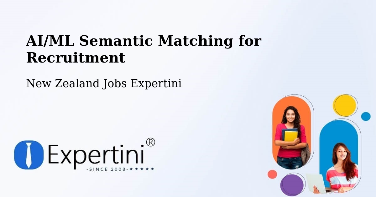 AI/ML Semantic Matching for Recruitment - New Zealand Jobs Expertini