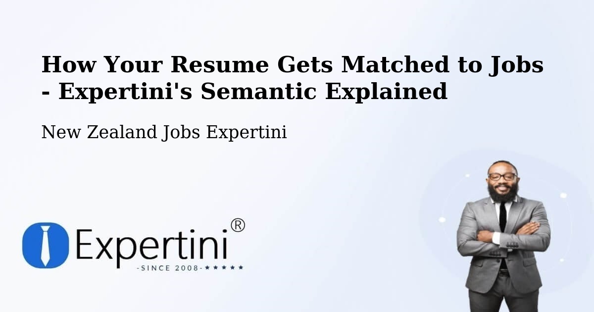 How Your Resume Gets Matched to Jobs - Expertini's Semantic Explained - New Zealand Jobs Expertini